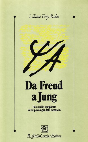 Da Freud a Jung. Uno studio comparato della psicologia dell'inconscio (9788870780291) by Frey Rohn, Liliane