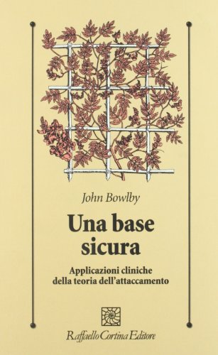 Stock image for Una base sicura. Applicazioni cliniche della teoria dell'attaccamento for sale by libreriauniversitaria.it