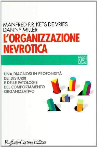 Stock image for L'organizzazione nevrotica. Una diagnosi in profondit dei disturbi e delle patologie del comportamento organizzativo (Italian) for sale by Brook Bookstore