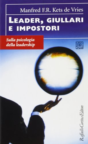 Leader, giullari e impostori. Sulla psicologia della leadership (9788870783100) by [???]