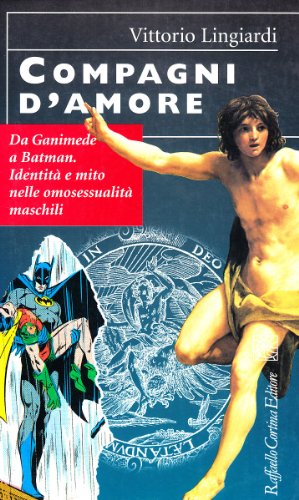 Stock image for Compagni d'amore. Da Ganimede a Batman. Identit e mito nelle omosessualit maschili for sale by Buchmarie
