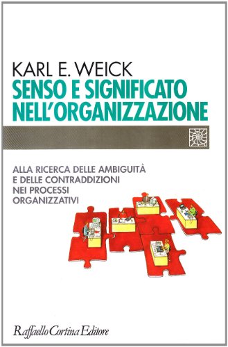 Stock image for Senso e significato nell'organizzazione. Alla ricerca delle ambiguit e delle contraddizioni nei processi organizzativi for sale by libreriauniversitaria.it