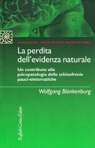 Imagen de archivo de La perdita dell'evidenza naturale. Un contributo alla psicopatologia delle schizofrenie pauci-sintomatiche a la venta por libreriauniversitaria.it