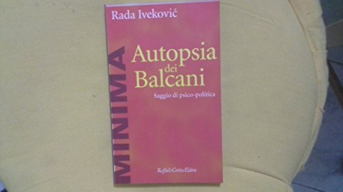 Autopsia dei Balcani. Saggio di psico-politica (9788870785890) by Ivekovic, Rada