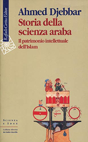 9788870787528: Storia della scienza araba. Il patrimonio intellettuale dell'Islam (Scienza e idee)