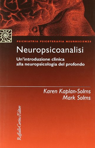 Beispielbild fr Neuropsicoanalisi. Un'introduzione clinica alla neuropsicologia del profondo zum Verkauf von libreriauniversitaria.it