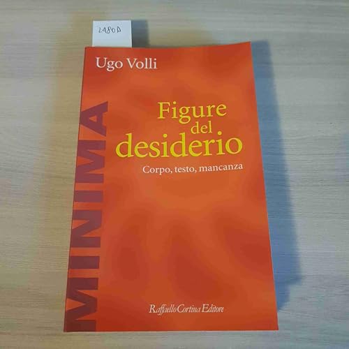 9788870787771: Figure del desiderio. Corpo, testo, mancanza