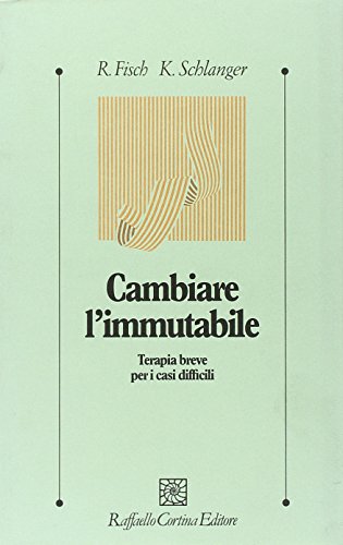 Stock image for Cambiare l'immutabile. Terapia breve per i casi difficili for sale by libreriauniversitaria.it