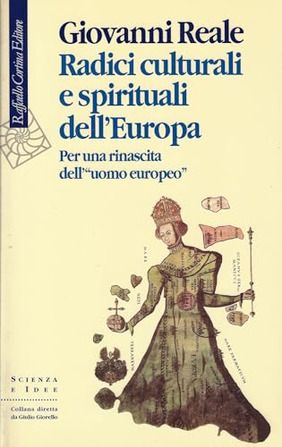 Radici culturali e spirituali dell'Europa. Per una rinascita dell'«uomo europeo» - Reale, Giovanni