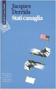 Stati Canaglia - Derrida Jacques