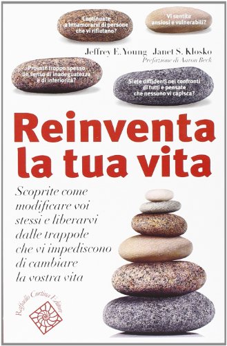 Stock image for Reinventa la tua vita. Scoprite come modificare voi stessi e liberarvi dalle trappole che vi impediscono di cambiare la vostra vita for sale by libreriauniversitaria.it