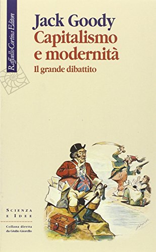 Capitalismo e modernitÃ . Il grande dibattito (9788870789768) by Goody, Jack