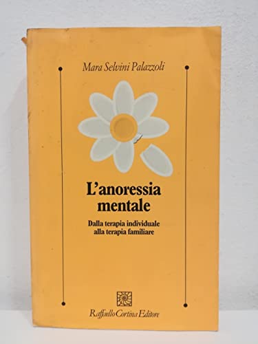 L'anoressia mentale. Dalla terapia individuale alla terapia familiare (9788870789980) by Mara Selvini Palazzoli