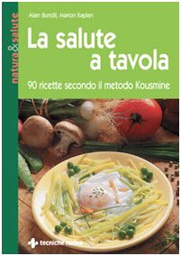 Stock image for La salute a tavola. 90 ricette secondo il metodo Kousmine for sale by medimops