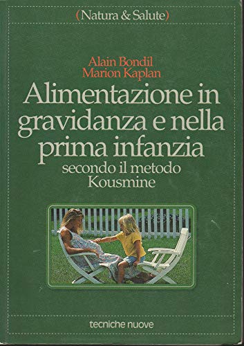 Imagen de archivo de Alimentazione in gravidanza e nella prima infanzia secondo il metodo Kousmine a la venta por Ammareal