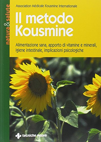 Imagen de archivo de Il metodo Kousmine. Alimentazione sana, apporto di vitamine e minerali, igiene intestinale, implicazioni psicologiche a la venta por WorldofBooks