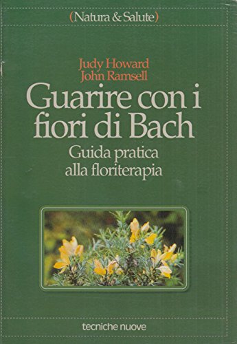 Stock image for Guarire con i fiori di Bach. Guida pratica alla floriterapia (Natura e salute) for sale by Libreria D'Agostino