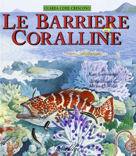 Imagen de archivo de Le barriere coralline (Bambini. Guarda come cresce) a la venta por medimops