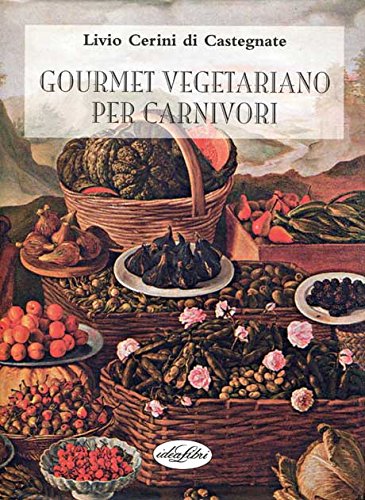9788870828061: Gourmet vegetariano per carnivori. Ediz. illustrata
