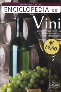 Stock image for Enciclopedia dei vini. Ediz. illustrata Callec, Christian and Agneletti, A. for sale by Librisline