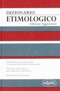 Dizionario Etimologico. Edizione aggiornata (IDEA LIBRI) - Aa. Vv