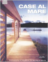 Stock image for Case al mare. Innovazione ed equilibrio tra tecnica e natura for sale by Apeiron Book Service