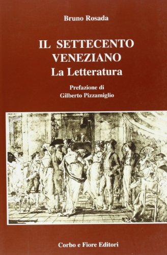 Stock image for Il Settecento veneziano. La letteratura for sale by libreriauniversitaria.it