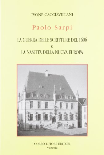 Stock image for Paolo Sarpi. La guerra delle scritture del 1606 e la nascita della nuova Europa for sale by libreriauniversitaria.it