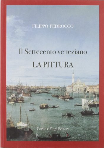 9788870861310: Il Settecento veneziano. La pittura. Ediz. illustrata