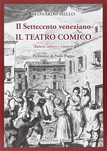 Stock image for Il Settecento Veneziano. Il Teatro Comico. Autori, Attori e Contesti. for sale by libreriauniversitaria.it