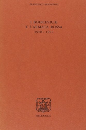 Beispielbild fr I Bolscevichi e l'armata rossa 1918-1922. zum Verkauf von FIRENZELIBRI SRL