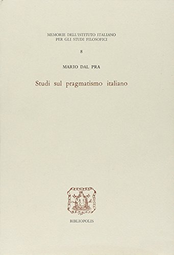 9788870881028: Studi sul pragmatismo italiano (Memorie dellIstituto italiano per gli studi filosofici)