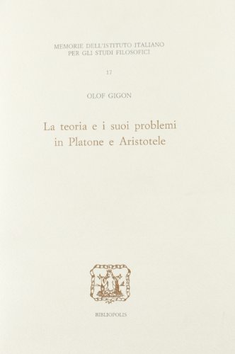 Stock image for La teoria e i suoi problemi in Platone e Aristotele (Memorie dell'Istituto italiano per gli studi filosofici) (Italian Edition) for sale by Midtown Scholar Bookstore