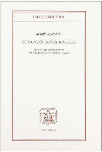 9788870881639: Comunità senza rivolta: Quattro saggi sull'epicureismo (Saggi Bibliopolis) (Italian Edition)