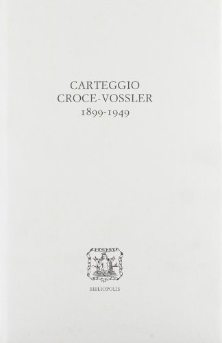 9788870882346: Carteggio Croce-Vossler, 1899-1949 (Edizione nazionale delle opere di Benedetto Croce. 1, Corpus disegnato dallAutore. Scritti varii)