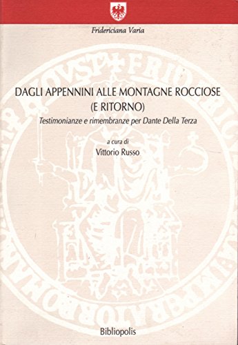 9788870883237: Dagli Appennini alle Montagne Rocciose e Ritorno: Testimonianze e Rimembranze per Dante Della Terza (Fridericiana Varia) (Italian Edition)