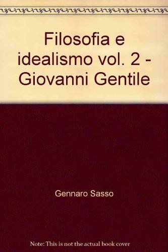 Beispielbild fr Filosofia e idealismo vol. 2 - Giovanni Gentile zum Verkauf von Book Alley