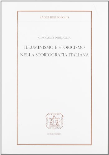 9788870884272: Illuminismo e storicismo nella storiografia italiana. In appendice il carteggio Cantimori-Venturi dal 1945-1955 (Saggi Bibliopolis)