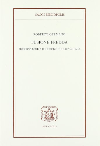 Stock image for Fusione fredda. Moderna storia d'inquisizione e d'alchimia (Saggi Bibliopolis) for sale by medimops