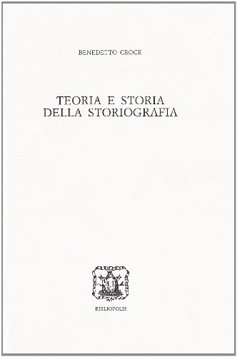 9788870884463: Teoria e storia della storiografia (2 Volumi) (Edizione nazionale delle opere di B. Croce)