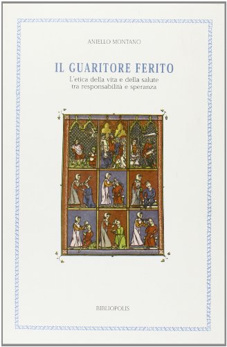 Beispielbild fr Il guaritore ferito. L etica della vita e della salute tra responsabilit e speranza zum Verkauf von Librairie Philosophique J. Vrin