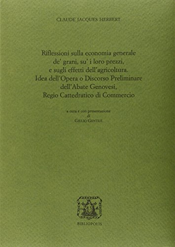 9788870885880: Riflessioni sulla economia generale de' grani, su i loro prezzi, e sugli effetti dell'agricoltura (Scrittori politici meridionali)