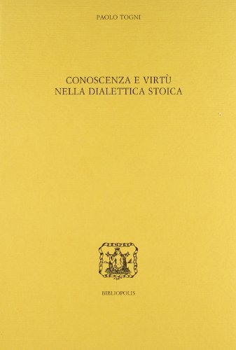 9788870885996: Conoscenza e virt nella dialettica stoica (Elenchos)