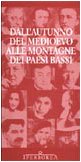 Beispielbild fr Dall'autunno del Medioevo alle montagne dei Paesi Bassi. La letteratura nederlandese in traduzione italiana zum Verkauf von medimops