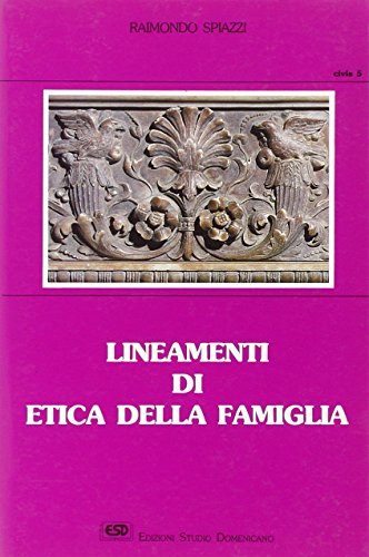 Lineamenti di etica della famiglia (Collana "Civis") (Italian Edition) (9788870940169) by Spiazzi, Raimondo