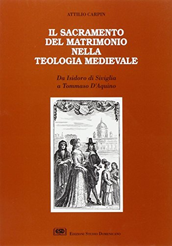 9788870940893: Il sacramento del matrimonio nella teologia medievale. Da Isidoro di Siviglia a Tommaso d'Aquino