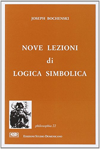 Nove lezioni di logica simbolica (9788870942132) by Joseph M. BochÃ¨nski