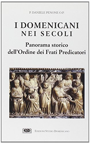 9788870943313: I domenicani nei secoli. Panorama storico dell'Ordine dei frati predicatori (Attendite ad petram)