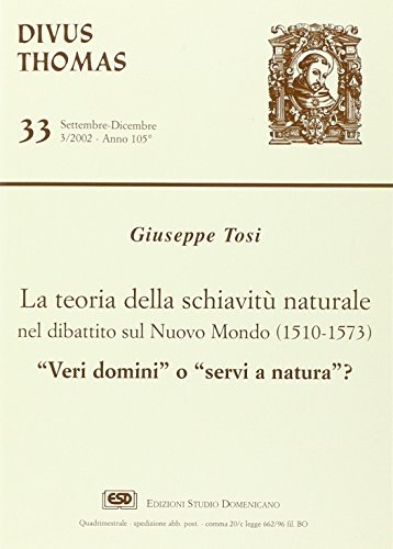 9788870944754: La teoria della schiavit naturale nel dibattito sul nuovo mondo (1510-1573). Veri domini o servi di natura? (Divus Thomas)