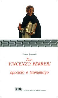 9788870945928: San Vincenzo Ferreri apostolo e taumaturgo (Praedicare)